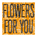 Flowers For You