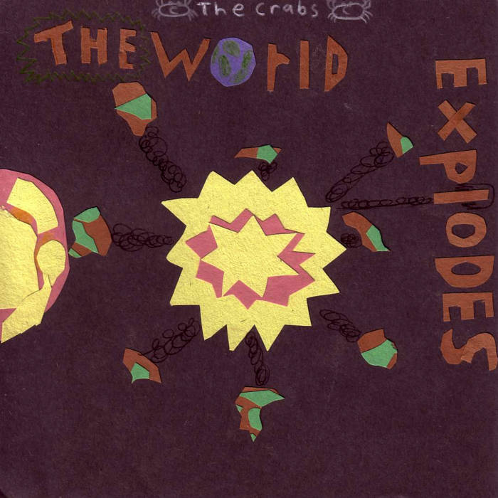 The World Explodes | The Crabs