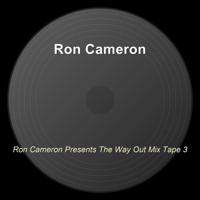 Ron Cameron Presents The Way Out Mix Tape 3 | Ron Cameron