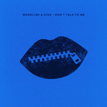 Monolink & Cioz — Don't Talk To Me