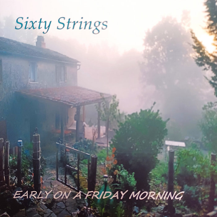 EARLY ON A FRIDAY MORNING | SIXTY STRINGS | Sixty Strings