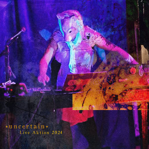 Uncertain — Live Aktion 2024