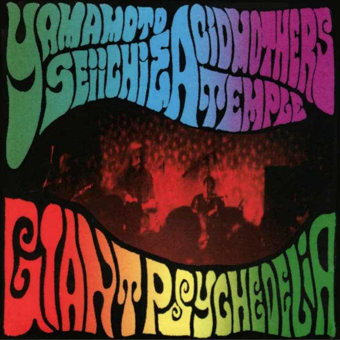 Giant Psychedelia | Yamamoto Seiichi & Acid Mothers Temple