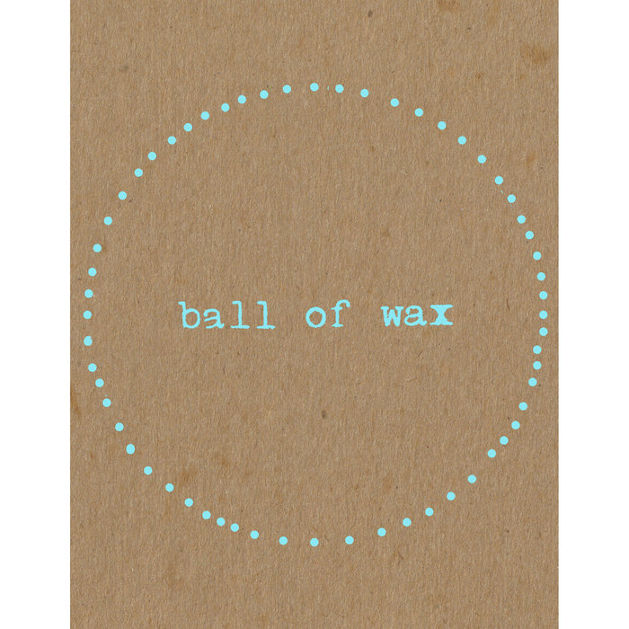 Ball of Wax Volume 60 (60 x 60 = 60) Ball of Wax Audio Quarterly