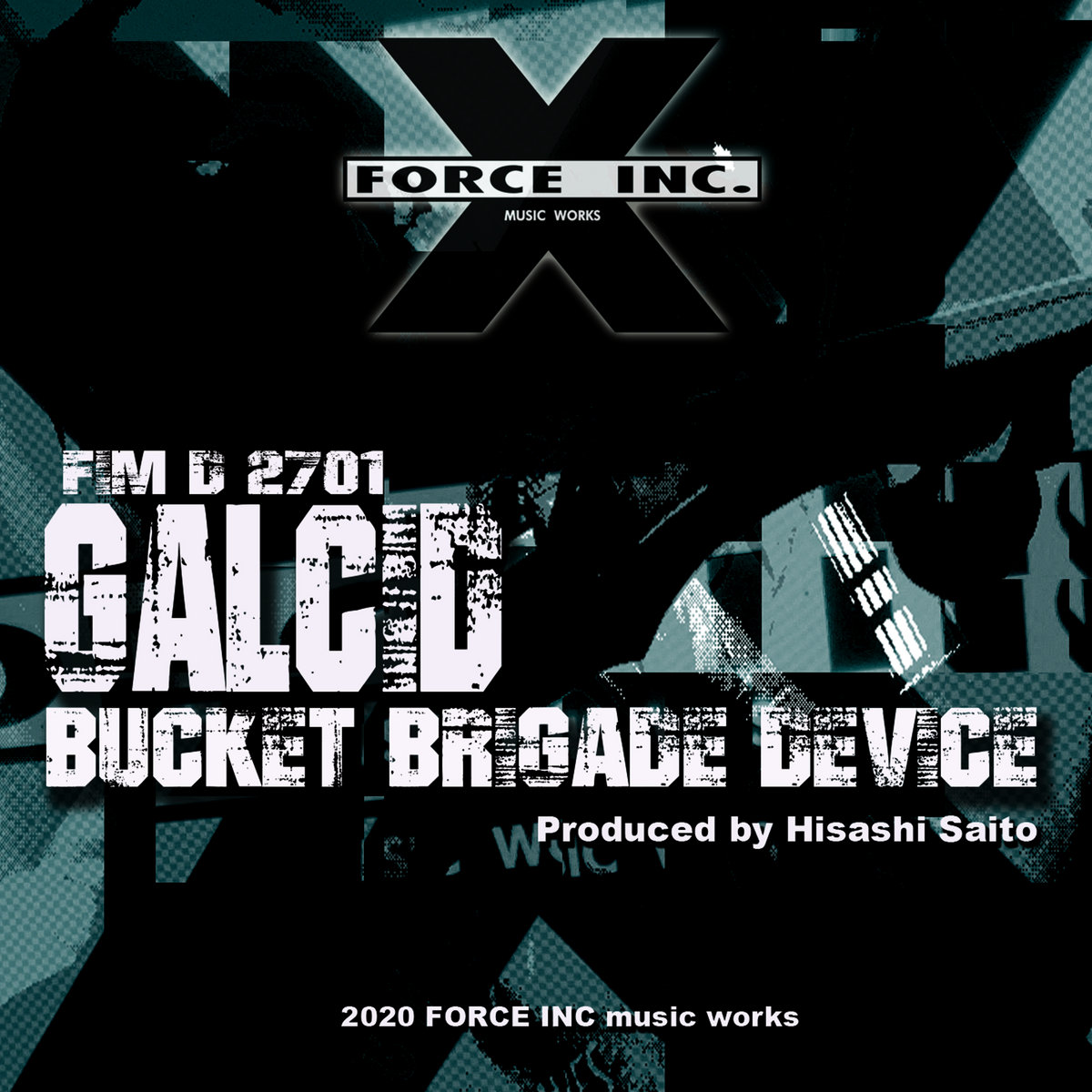 Bucket Brigade Device galcid Force Inc. / Mille Plateaux