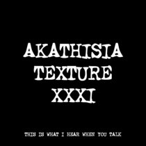 AKATHISIA TEXTURE XXXI [TF01065] [FREE] cover art