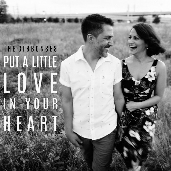 Put A Little Love In Your Heart The Gibbonses