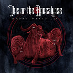 This Or The Apocalypse - Haunt Whats Left