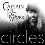 Captain Of The Lost Waves - Circles