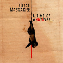 Total Massacre - A Time of wHATEver...