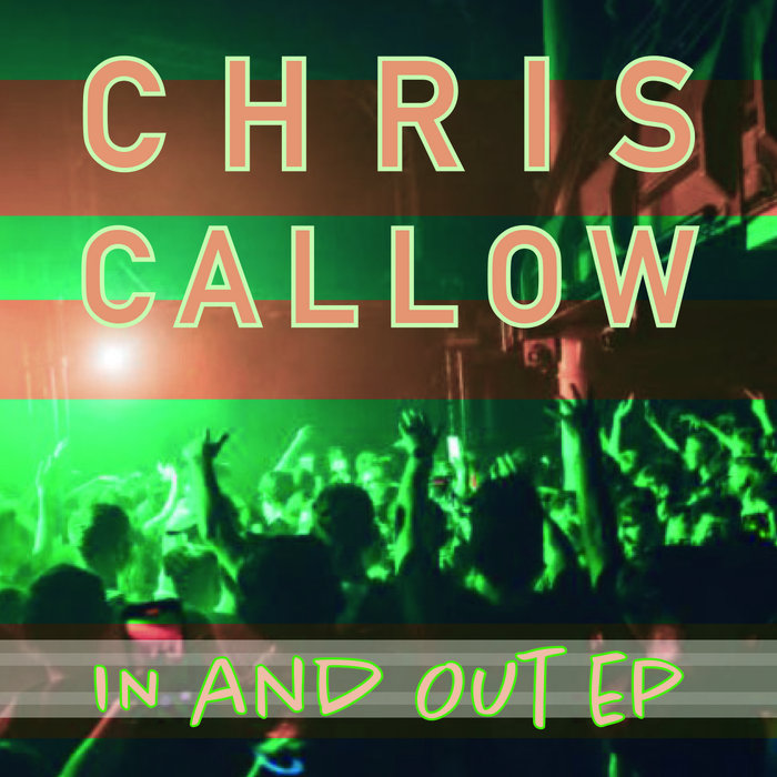 Chris Callow- In and Out EP | Chris Callow