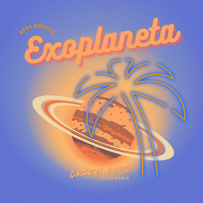 Arde Bogota - Exoplaneta (Crazy Cupid Remix version Afro)