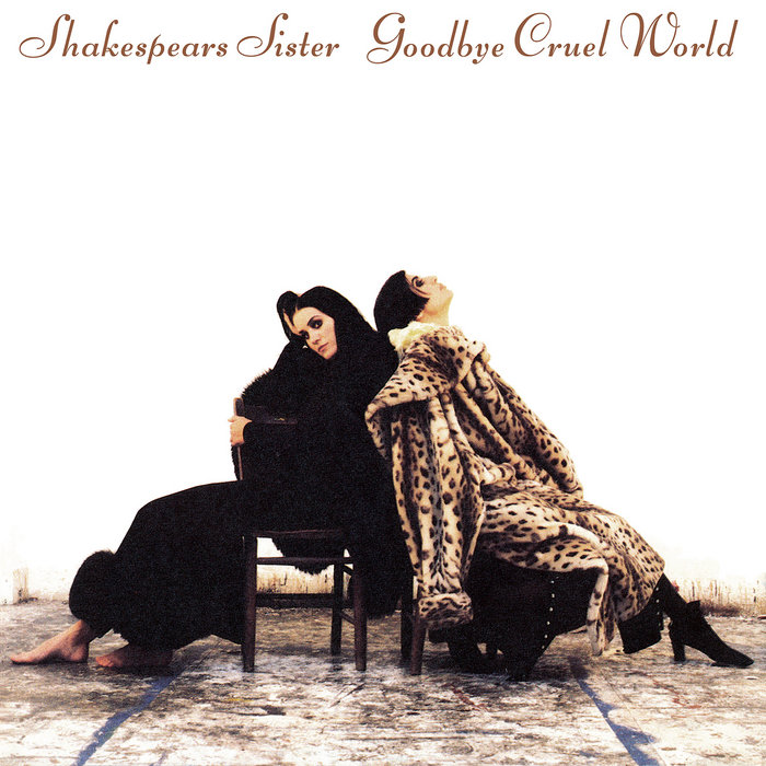 Goodbye Cruel World (Remastered & Expanded) Shakespears Sister
