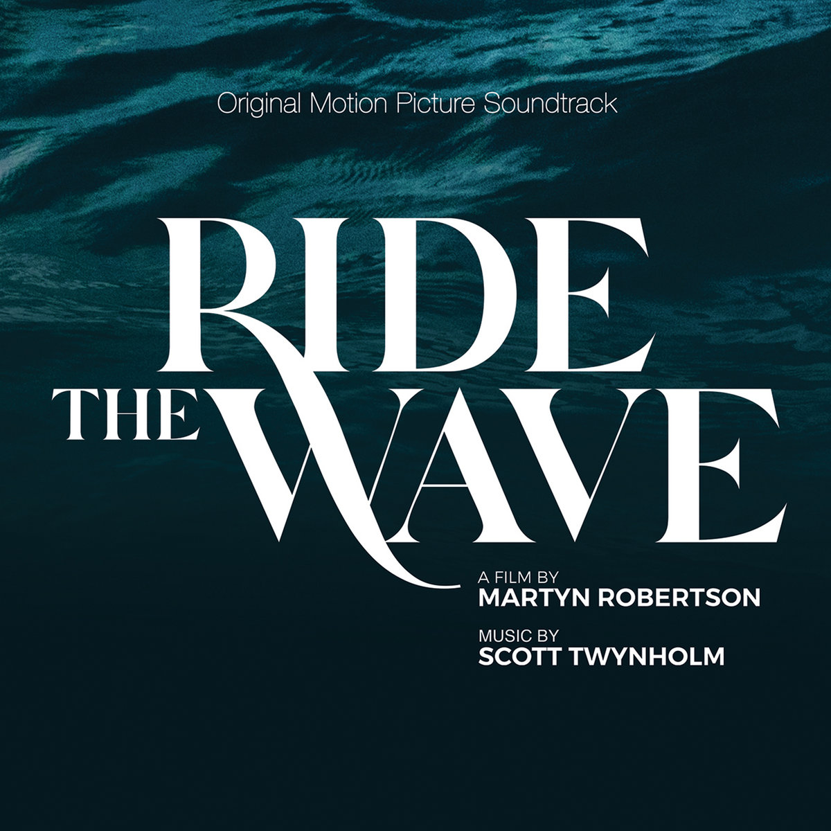 Ride The Wave (Original Motion Picture Soundtrack) | Scott Twynholm
