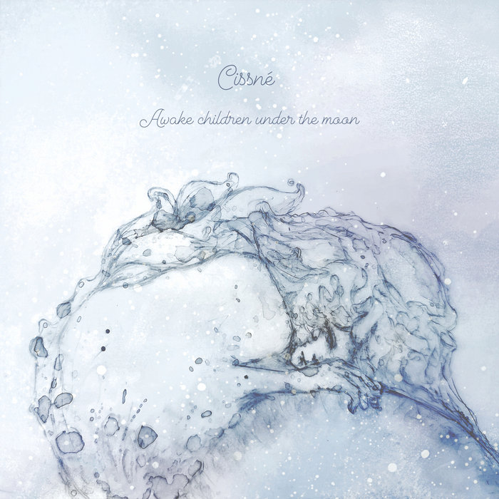 Cissné - Awake children under the moon