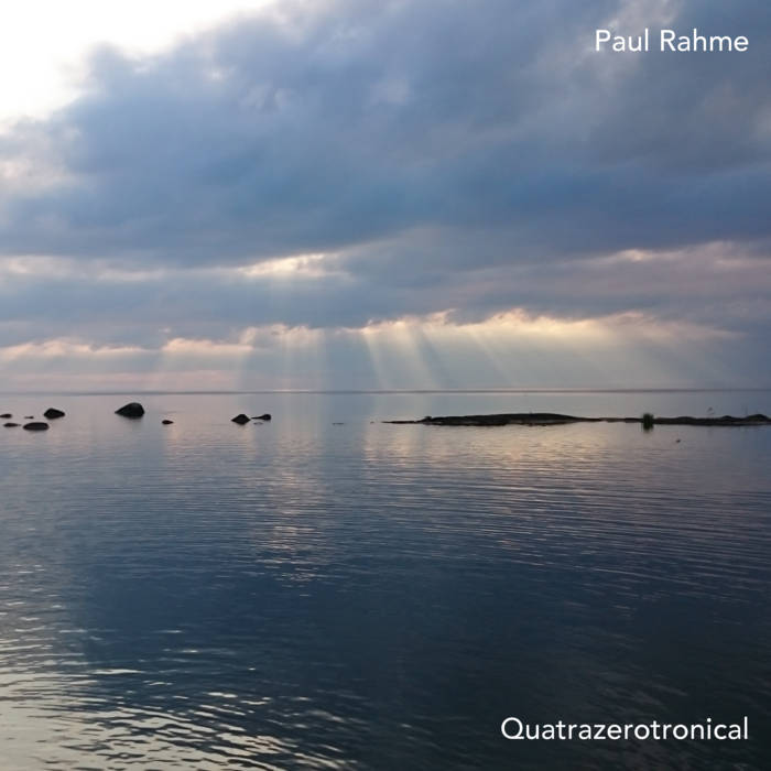 Quatrazerotronical EP, by Paul Rahme
