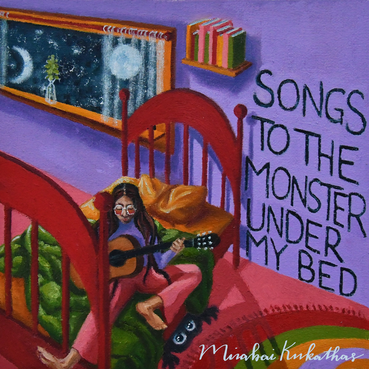 Songs to the Monster Under My Bed Mirabai Kukathas