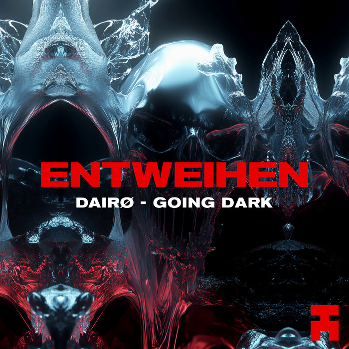 GOING DARK [NTWH017] | DAIRØ | ENTWEIHEN