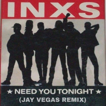 Inxs - Need You Tonight (Jay Vegas Remix) | Jay Vegas