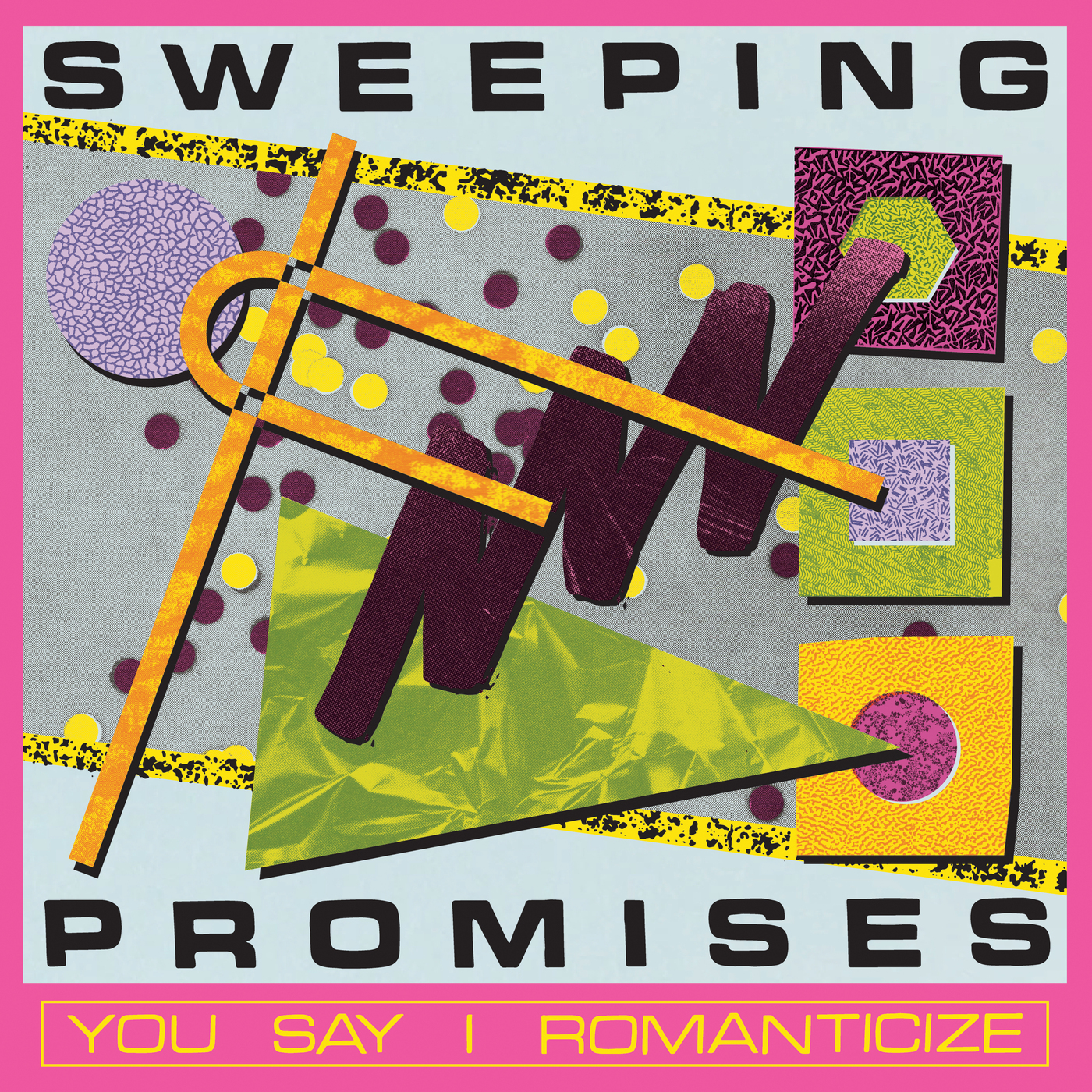 Sweeping Promises — You Say I Romanticize