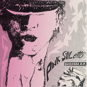 Pink Stiletto — Bananza EP