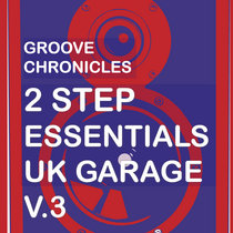 Groove Chronicles: 2Step Essentials UK Garage V.3** cover art