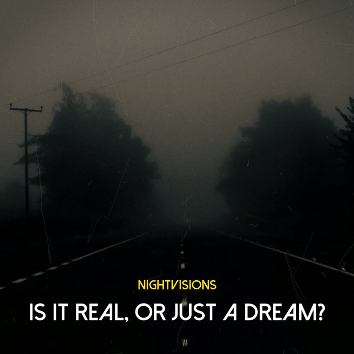Is It Real Or Just A Dream Nightvisions