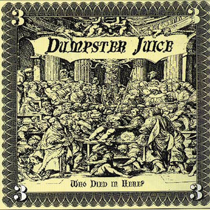 Who Died In Here? | Dumpster Juice