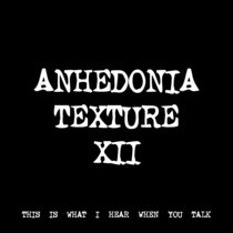 ANHEDONIA TEXTURE XII [TF00145] [FREE] cover art