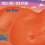 Yossi Fine & Ben Aylon - Blue Desert