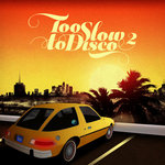 Too slow to Disco Vol. 2
