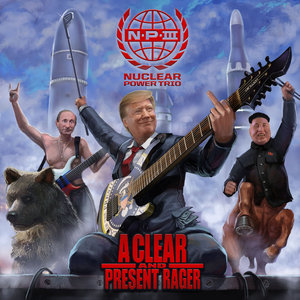 Nuclear Power Trio — A Clear and Present Rager