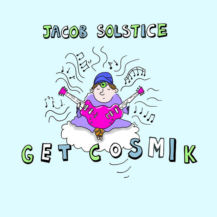 Jacob Solstice – Get Cosmik!