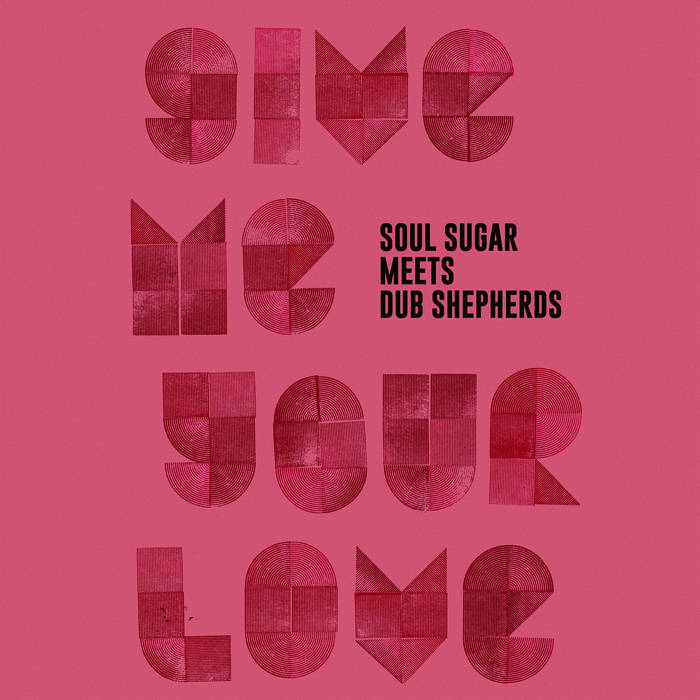 GIVE ME YOUR LOVE | Soul Sugar meets Dub Shepherds featuring Jolly