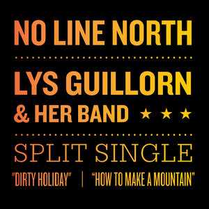 "Dirty Holiday" / "How To Make A Mountain" Split SingleNo Line North / Lys Guillorn & Her Band cover