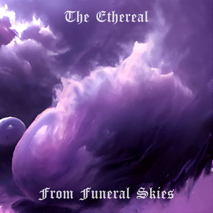 【ラプンツェル様用】THE ETHEREAL / From Funeral Sk From Funeral Skies (remastered) | The Ethereal | InfraSubUltra