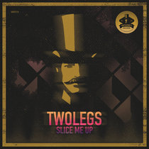 Gents & Dandy's Records — Twolegs - Slice Me Up