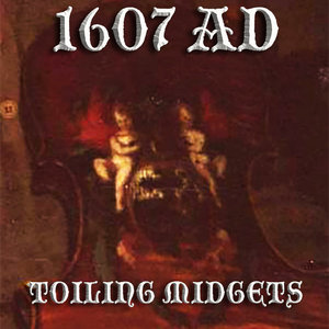 Toiling Midgets — 1607 AD