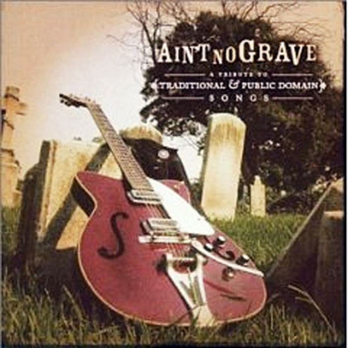 Ain't No Grave Various Artists Jeff Mellin