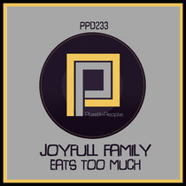 Joyfull Family - Eats too much - PPD223 cover art