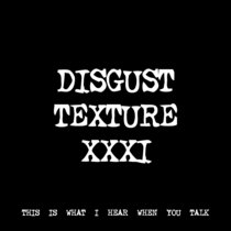 DISGUST TEXTURE XXXI [TF01092] cover art