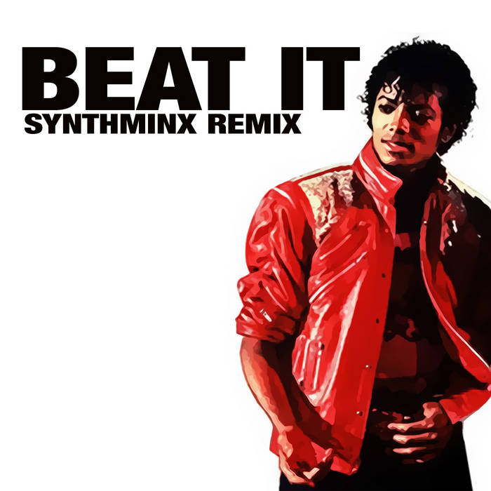 Beat It - SynthMinx Remix | Michael Jackson & SynthMinx/Steve