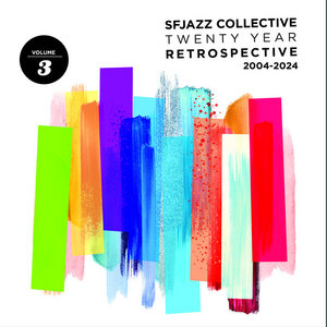 SFJAZZ Collective — Twenty Year Retrospective: Volume 3