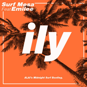 Surf Mesa Ily I Love You Baby Original Song