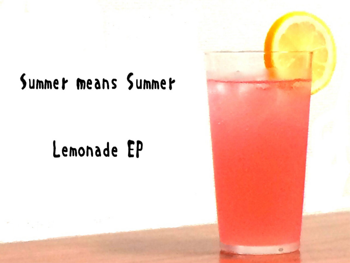 Lemonade EP Summer means Summer Summer means Summer
