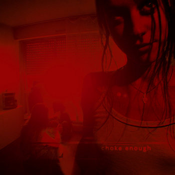Track artwork for Choke Enough (Sheen Remix)