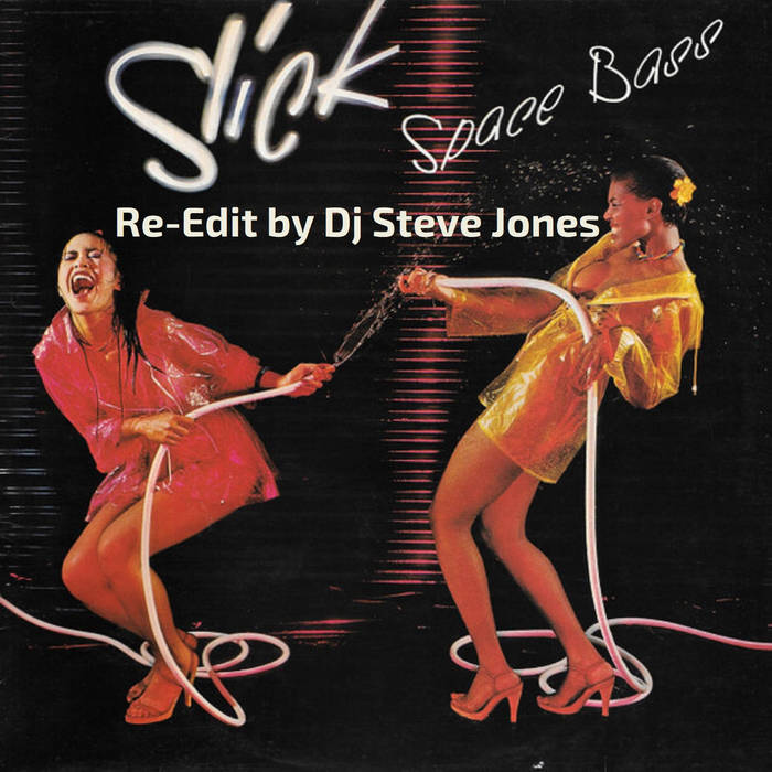 Space Bass - Slick (Re-Edit Disco House Remix) | DJ Steve Jones