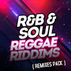 R&B & SOULS - REGGAE RIDDIMS EDITION (REMIXES PACK) [CLEAN]