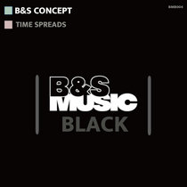 B&S Concept — Time Spreads (Original Mix)
