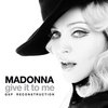 Madonna - Give It To Me (GSP Reconstruction)
